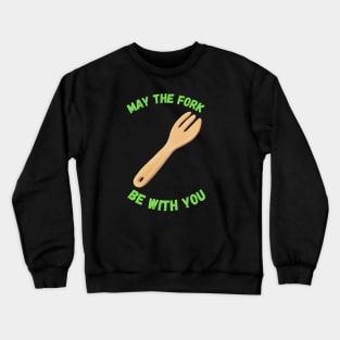 May The Fork Be With You - (6) Crewneck Sweatshirt